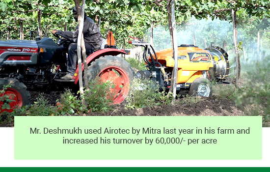Mr. Deshmukh used Airotec by mitra last year in his farm and increased his turnover by 60,000 per acer Mr. Deshmukh used Airotec by mitra last year in his farm and increased his turnover by 60,000 per acer